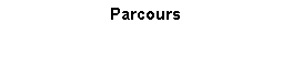 Zone de Texte: Parcours